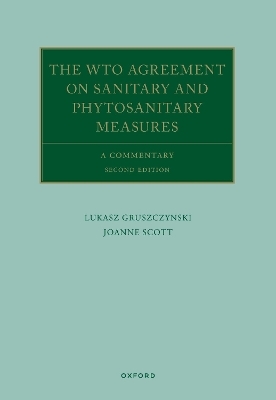 The WTO Agreement on Sanitary and Phytosanitary Measures - Lukasz Gruszczynski, Joanne Scott