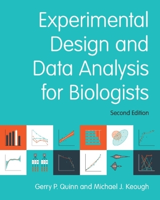 Experimental Design and Data Analysis for Biologists - Gerry P. Quinn, Michael J. Keough