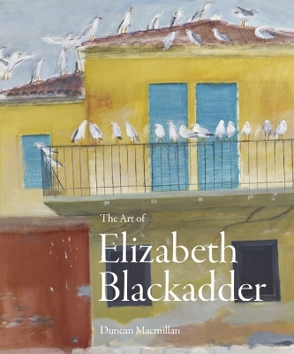 The Art of Elizabeth Blackadder - Duncan Macmillan