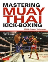 Mastering Muay Thai Kick-Boxing - Harvey, Joe E.