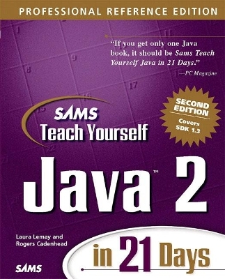 Sams Teach Yourself Java 2 in 21 Days, Professional Reference Edition - Laura Lemay, Rogers Cadenhead