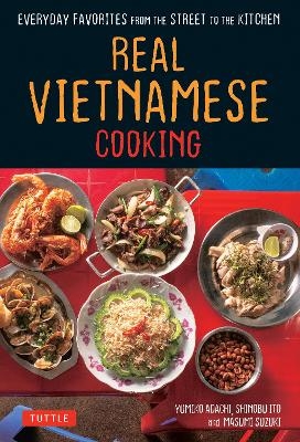 Real Vietnamese Cooking - Yumiko Adachi, Shinobu Ito, Masumi Suzuki