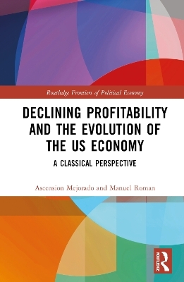 Declining Profitability and the Evolution of the US Economy - Ascension Mejorado, Manuel Roman