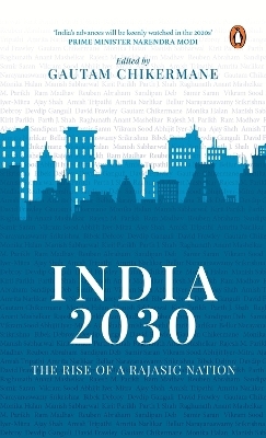 India 2030: Rise of a Rajasic Nation - Gautam Chikermane