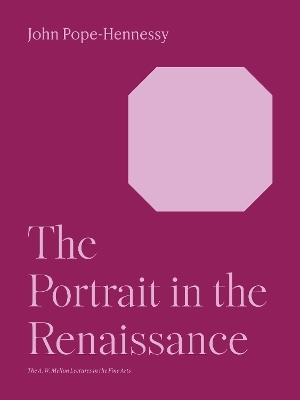 The Portrait in the Renaissance - John Wyndham Pope-Hennessy