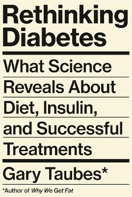 Rethinking Diabetes - Gary Taubes