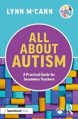 All About Autism: A Practical Guide for Secondary Teachers - Lynn McCann