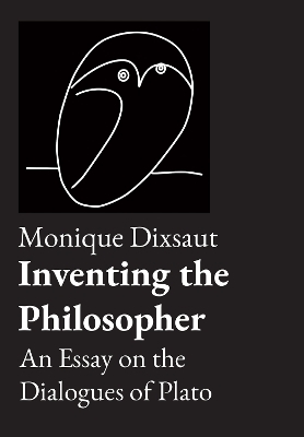 Inventing the Philosopher - Monique Dixsaut, Kenneth Quandt