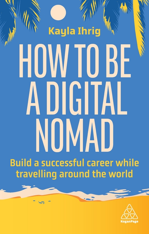 How to Be a Digital Nomad - Kayla Ihrig