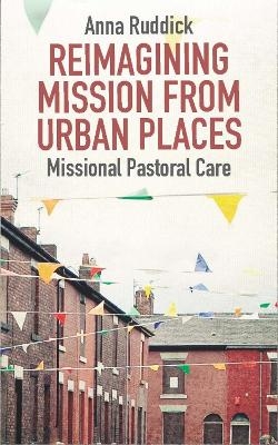 Reimagining Mission From Urban Places - Dr Anna Ruddick