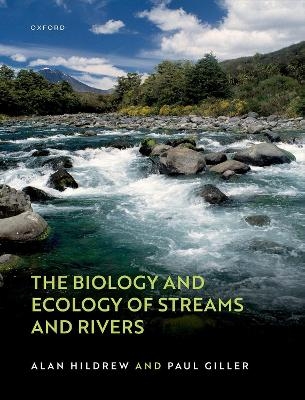 The Biology and Ecology of Streams and Rivers - Alan Hildrew, Paul Giller