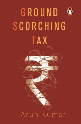 Ground Scorching Tax - Arun Kumar