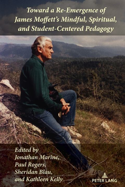 Toward a Re-Emergence of James Moffett's Mindful, Spiritual, and Student-Centered Pedagogy - 