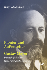 Pionier und Außenseiter Gustav Mayer - Gottfried Niedhart