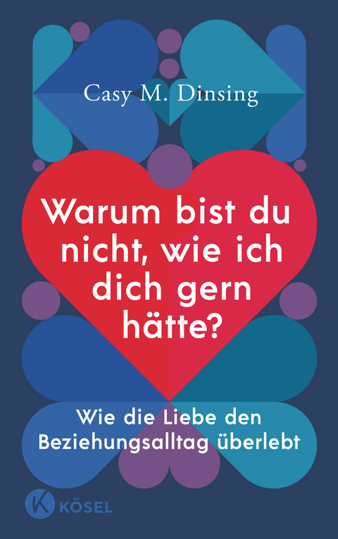 Warum bist du nicht, wie ich dich gern hätte? - Casy M. Dinsing, Shirley Michaela Seul