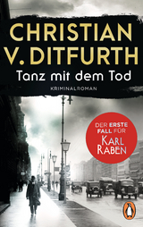 Tanz mit dem Tod. Der erste Fall für Karl Raben - Christian v. Ditfurth