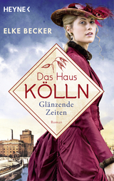 Das Haus Kölln. Glänzende Zeiten - Elke Becker