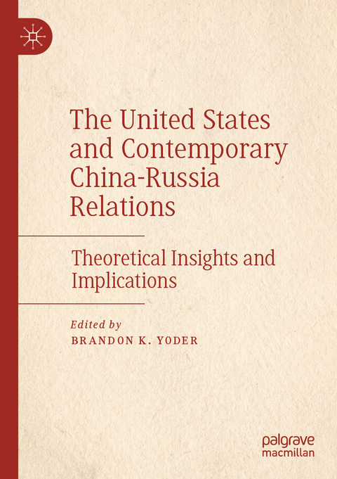 The United States and Contemporary China-Russia Relations - 