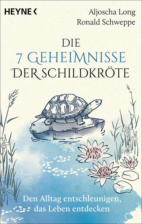 Die 7 Geheimnisse der Schildkröte (vollständig aktualisierte und erweiterte Neuausgabe) - Aljoscha Long, Ronald Schweppe