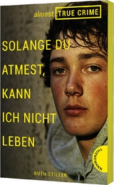 Almost True Crime 2: Solange du atmest, kann ich nicht leben - Ruth Stiller