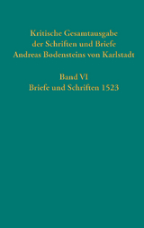 Kritische Gesamtausgabe der Schriften und Briefe Andreas Bodensteins von Karlstadt - 