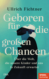 Geboren für die großen Chancen - Ullrich Fichtner