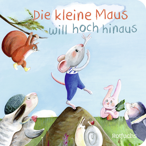 Die kleine Maus will hoch hinaus - Katja Reider