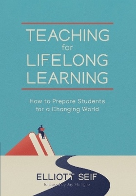 Teaching for Lifelong Learning - Elliott Seif