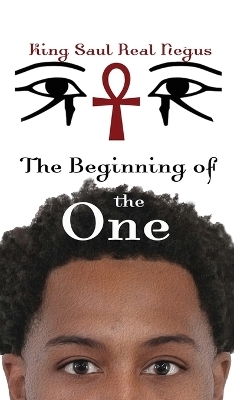 The Beginning of One - King Saul Real Negus