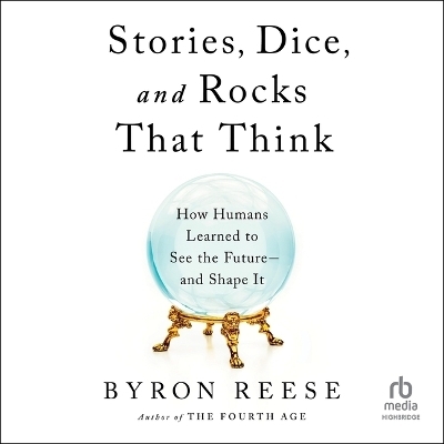 Stories, Dice, and Rocks That Think - Byron Reese