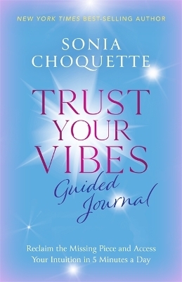 Trust Your Vibes Guided Journal - Sonia Choquette