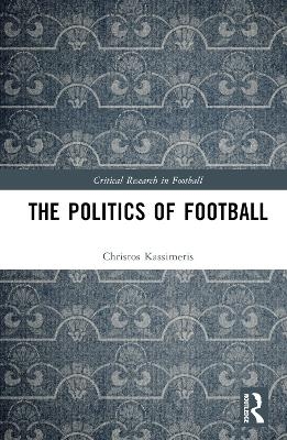 The Politics of Football - Christos Kassimeris