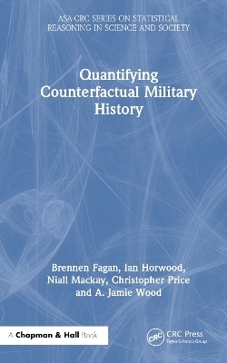 Quantifying Counterfactual Military History - Brennen Fagan, Ian Horwood, Niall MacKay, Christopher Price, A. Jamie Wood