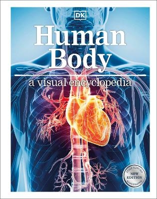 Human Body: A Visual Encyclopedia -  Dk