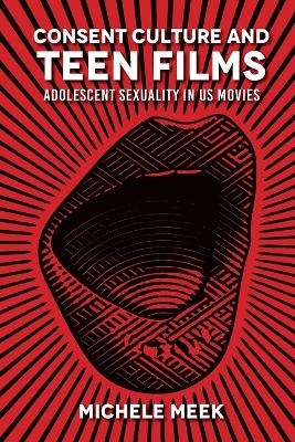 Consent Culture and Teen Films - Michele Meek