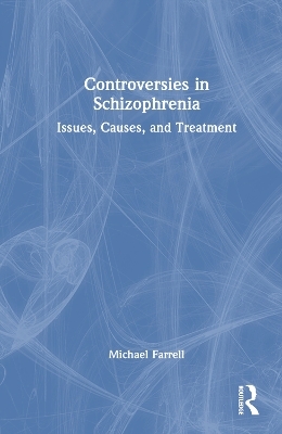 Controversies in Schizophrenia - Michael Farrell