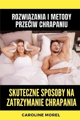 Skuteczne sposoby na zatrzymanie chrapania - Caroline Morel