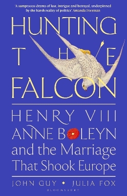 Hunting the Falcon - John Guy, Julia Fox