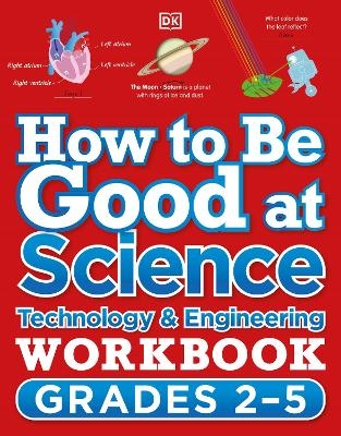 How to Be Good at Science, Technology and Engineering Workbook, Grades 2-5 -  Dk