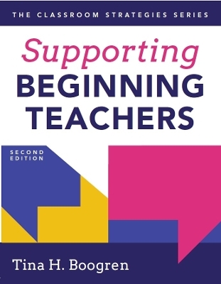 Supporting Beginning Teachers - Tina H Boogren