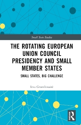 The Rotating European Union Council Presidency and Small Member States - Ieva Grumbinaitė