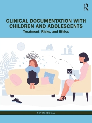 Clinical Documentation with Children and Adolescents - Amy Marschall