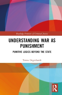 War as Protection and Punishment - Teresa Degenhardt