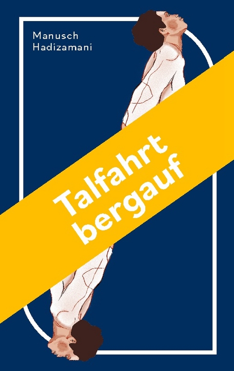 Talfahrt bergauf - Manusch Hadizamani