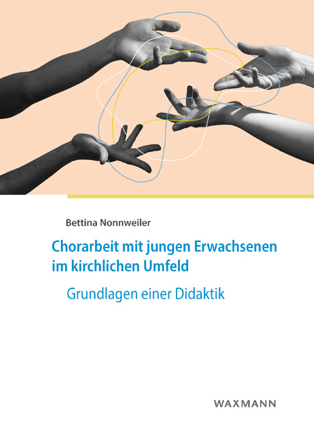 Chorarbeit mit jungen Erwachsenen im kirchlichen Umfeld - Bettina Nonnweiler