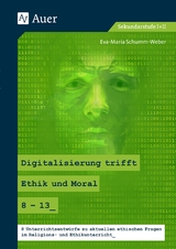 Digitalisierung trifft Ethik und Moral 8-13 - Eva-Maria Schumm-Weber