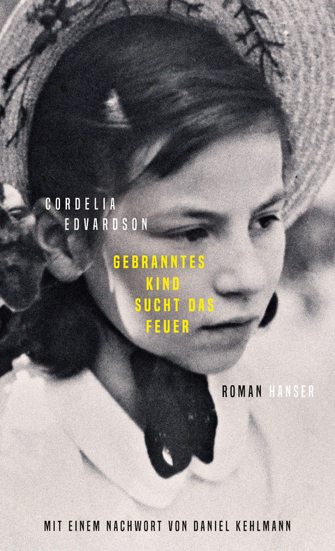 Gebranntes Kind sucht das Feuer - Cordelia Edvardson