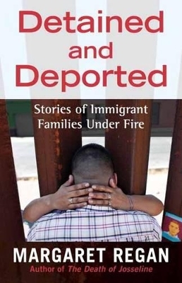 Detained and Deported - Margaret Regan