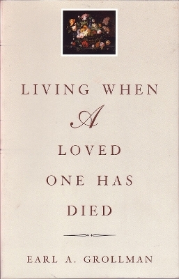 Living When a Loved One Has Died - Earl A. Grollman