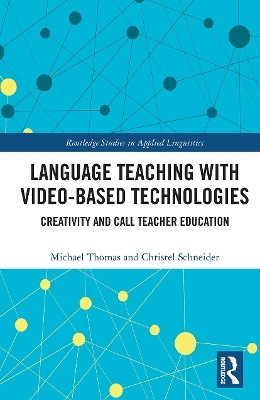 Language Teaching with Video-Based Technologies - Michael Thomas, Christel Schneider